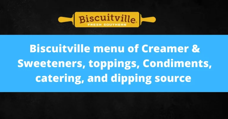 Biscuitville menu of Creamer & Sweeteners, toppings, Condiments, catering, and dipping source  2024